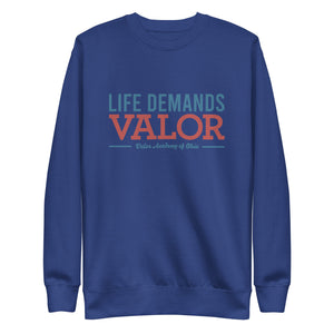 Life Demands Valor | Valor Ohio - Unisex Premium Sweatshirt